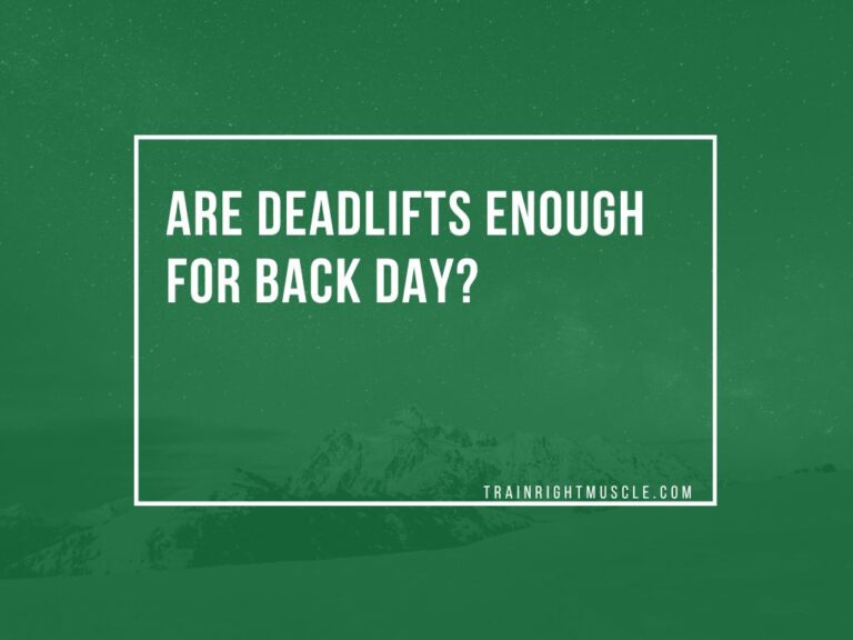 Are Deadlifts enough for Back Day